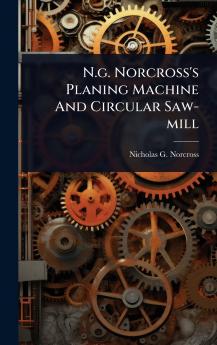 N.g. Norcross's Planing Machine And Circular Saw-mill