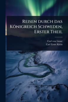 Reisen durch das Königreich Schweden Erster Theil