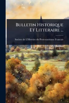 Bulletin Historique Et Litteraire ...