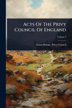 Acts Of The Privy Council Of England
