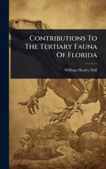 Contributions To The Tertiary Fauna Of Florida