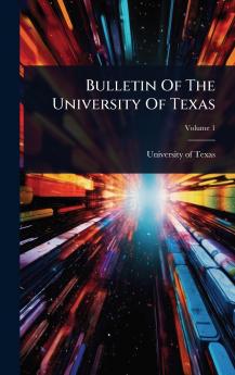 Bulletin Of The University Of Texas