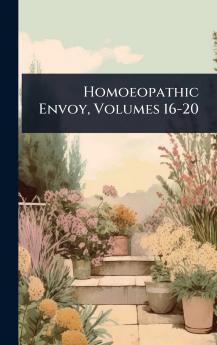 Homoeopathic Envoy Volumes 16-20