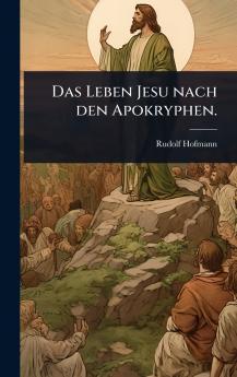 Leben Jesu nach den Apokryphen.