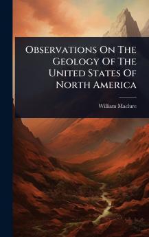 Observations On The Geology Of The United States Of North America