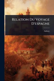 Relation Du Voyage D'espagne