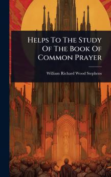 Helps To The Study Of The Book Of Common Prayer