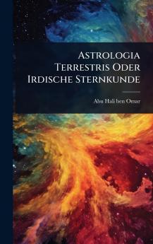 Astrologia Terrestris Oder Irdische Sternkunde