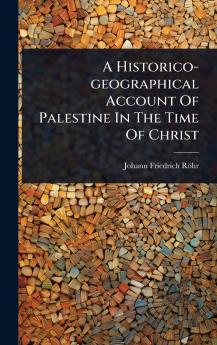 Historico-geographical Account Of Palestine In The Time Of Christ