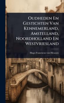 Oudheden En Gestichten Van Kennemerland Amstelland Noordholland En Westvriesland
