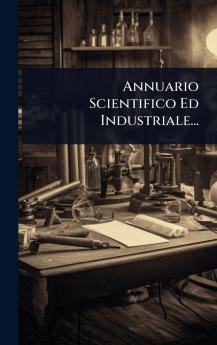 Annuario Scientifico Ed Industriale...
