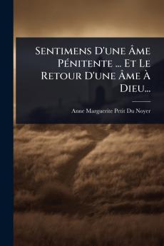 Sentimens D'une Ã&#130;me PÃ(c)nitente ... Et Le Retour D'une Ã&#130;me Ã&#128; Dieu...