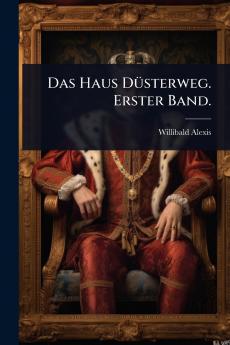 Haus DÃ1/4sterweg. Erster Band.