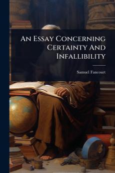 Essay Concerning Certainty And Infallibility