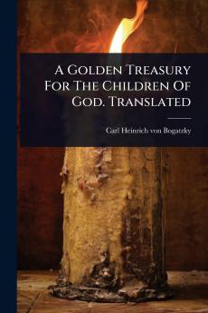 Golden Treasury For The Children Of God. Translated