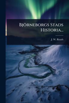 Björneborgs Stads Historia...