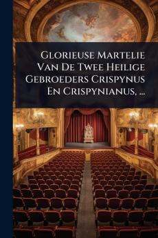 Glorieuse Martelie Van De Twee Heilige Gebroeders Crispynus En Crispynianus ...