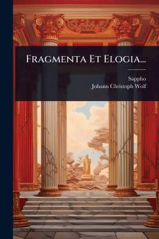 Fragmenta Et Elogia...