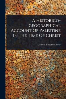 Historico-geographical Account Of Palestine In The Time Of Christ