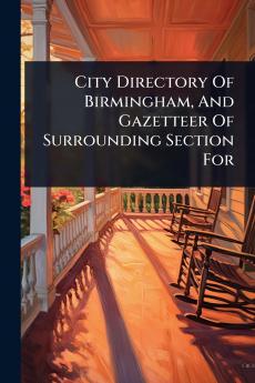 City Directory Of Birmingham And Gazetteer Of Surrounding Section For