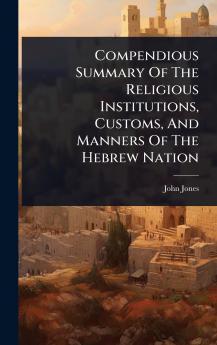 Compendious Summary Of The Religious Institutions Customs And Manners Of The Hebrew Nation