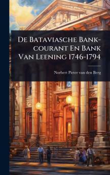 De Bataviasche Bank-courant En Bank Van Leening 1746-1794