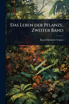 Leben der Pflanze Zweiter Band