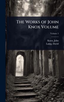 Works of John Knox Volume