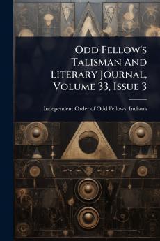 Odd Fellow's Talisman And Literary Journal Volume 33 Issue 3