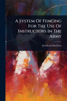 System Of Fencing For The Use Of Instructors In The Army