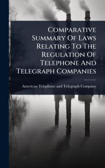 Comparative Summary Of Laws Relating To The Regulation Of Telephone And Telegraph Companies