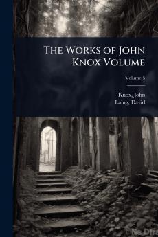 Works of John Knox Volume