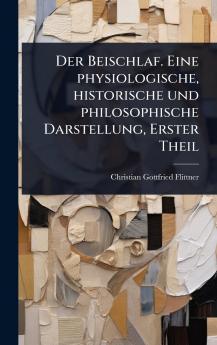 Beischlaf. Eine physiologische historische und philosophische Darstellung Erster Theil