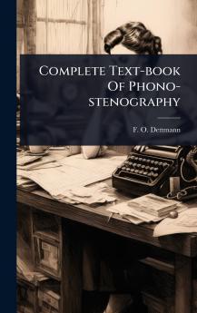 Complete Text-book Of Phono-stenography