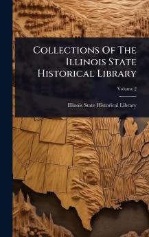 Collections Of The Illinois State Historical Library