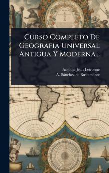 Curso Completo De Geografia Universal Antigua Y Moderna...