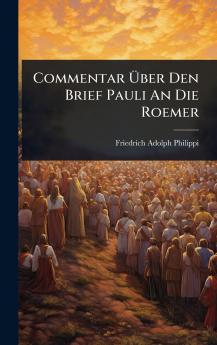 Commentar Ã&#156;ber Den Brief Pauli An Die Roemer