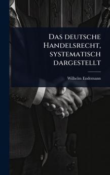 deutsche Handelsrecht systematisch dargestellt