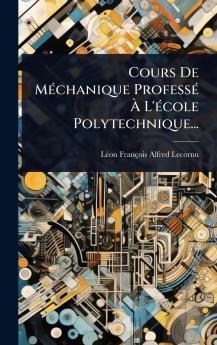 Cours De MÃ(c)chanique ProfessÃ(c) Ã&#128; L'Ã(c)cole Polytechnique...