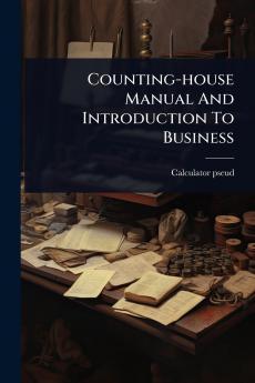Counting-house Manual And Introduction To Business