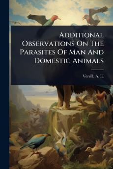 Additional Observations On The Parasites Of Man And Domestic Animals
