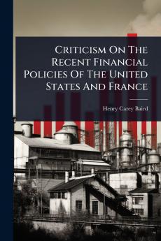 Criticism On The Recent Financial Policies Of The United States And France