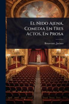 Nido Ajena Comedia En Tres Actos En Prosa
