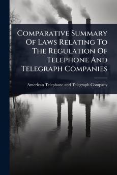 Comparative Summary Of Laws Relating To The Regulation Of Telephone And Telegraph Companies