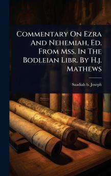 Commentary On Ezra And Nehemiah Ed. From Mss. In The Bodleian Libr. By H.j. Mathews