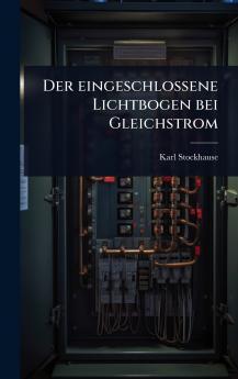 eingeschlossene Lichtbogen bei Gleichstrom