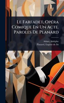 Farfadet OpÃ(c)ra Comique En Un Acte. Paroles De Planard