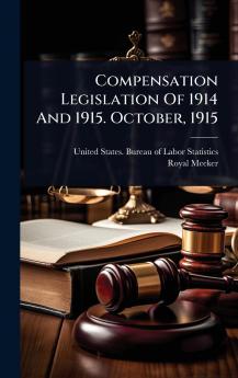 Compensation Legislation Of 1914 And 1915. October 1915
