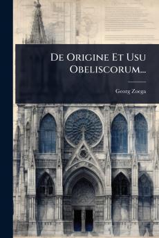De Origine Et Usu Obeliscorum...