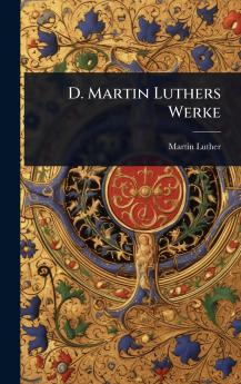 D. Martin Luthers Werke